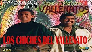 Mix Vallenato viejo - Los Chiches