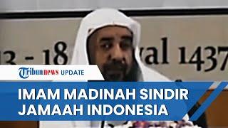 MEMALUKAN! KELAKUAN BURUK Jamaah Indonesia Disindir Imam Besar Masjid Madinah, Ini Pernyataannya