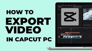 How To Export Video in CapCut PC | Windows & MacBook | Latest update