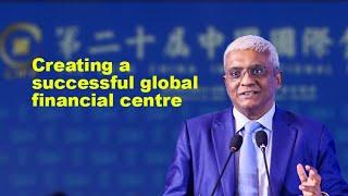 Creating a successful global financial centre