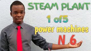 STEAM PLANT (APPLIED THERMODYNAMICS) POWER MACHINES N6