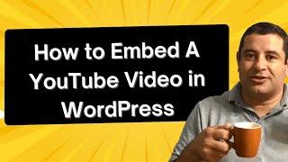 How to Embed A YouTube Video in WordPress  - 2023 Updated