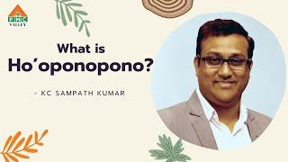 What is Ho'oponopono? | Stillness retreat | K.C.Sampath Kumar | Pyramid Valley International