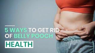 5 Ways To Get Rid of Belly Pooch