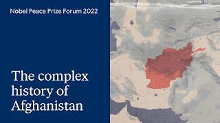 The complex history of Afghanistan - Nobel Peace Prize Forum 2022