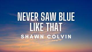 Shawn Colvin - Never Saw Blue Like That (Lyrics)