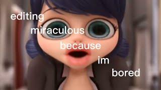 editing miraculous because im bored (part2)