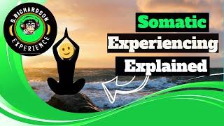 Somatic Experiencing Explained