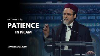 Patience in Islam -- Shaykh Hamza Yusuf