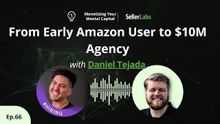 From Early Amazon User to $10M Agency | Monetizing Your Mental Capital