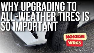 WHY UPGRADING TO ALL-WEATHER TIRES IS SO IMPORTANT // NOKIAN WRG5 // DON'T IGNORE TIRES