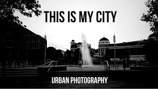 Urban Photography - This is my City