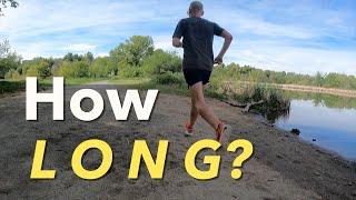 How Long Should Long Runs Be? (Hint: LONG)