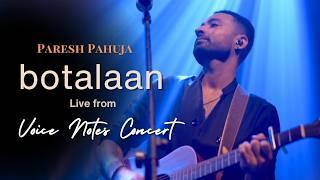 Paresh Pahuja - Botalaan (Live from The Voice Notes Concert)