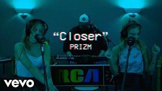 PRIZM - Closer (Official Music Video)