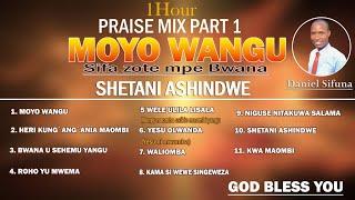 MOYO WANGU, BWANA U SEHEMU YANGU. BEST SWAHILI PRAISE MIX PART 1 BY DANIEL SIFUNA. SHETANI ASHINDWE.