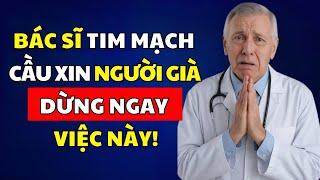 NGƯNG NGAY! Bác Sĩ Tim Cầu Xin Người Già Đừng Làm Nữa!