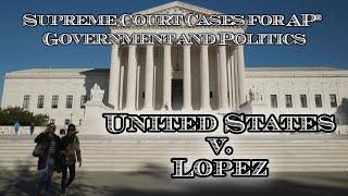 Supreme Court Cases for AP® Government and Politics – United States v. Lopez