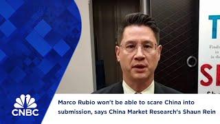 Marco Rubio won't be able to scare China into submission, says China Market Research's Shaun Rein