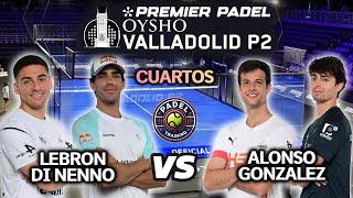 VALLADOLID Premier Padel P2  CUARTOS| Lebron / Di Nenno vs Alonso / Gonzalez | Highlights