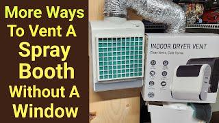 More Ways To Vent A Spray Booth Without A Window