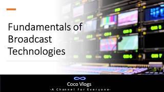 Fundamentals of Broadcast Technologies | Broad Cast Technology | what is Broad Cast Technology