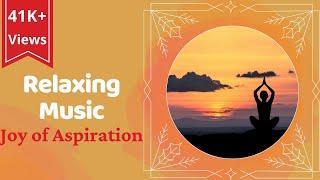 Relaxing Music | Joy of Aspiration