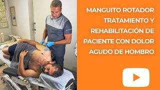 Manguito rotador: Tratamiento y rehabilitación de paciente con dolor agudo de hombro | Fisioncorpore