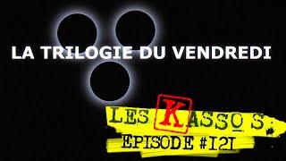 La Trilogie Du Vendredi - Les Kassos #121