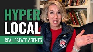 How To Be A Hyper-Local Real Estate Agent