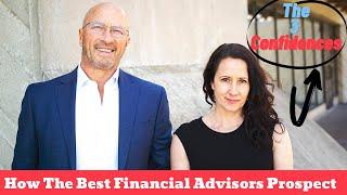 How The Best Financial Advisors Prospect With The 3 Confidences