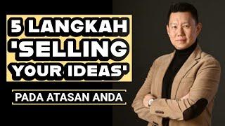 5 LANGKAH ‘SELLING YOUR IDEAS’ KE ATASAN ANDA