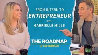 Gabrielle Mills talks going from Intern To Entrepreneur on The Roadmap with Lee Heisman