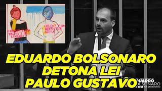 Eduardo Bolsonaro detona Lei Paulo Gustavo na tribuna