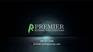 Meet Premier Roofing & Restorations | Quality Roofing Services | 208-351-5340 CALL NOW