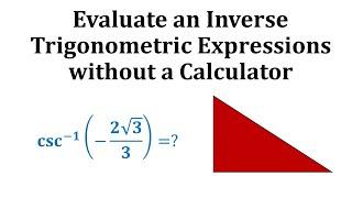 Ex:  Evaluate Inverse Cosecant Without a Calculator