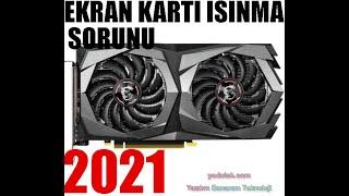 EKRAN KARTI ISINMA PROBLEMİ ÇÖZÜMÜ(DİKKAT!! YANMASIN) 2021