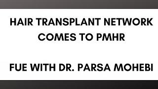 Hair Transplant Network visits Parsa Mohebi Hair Restoration