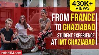 From France To Ghaziabad | Student Exchange Experience At IMT Ghaziabad