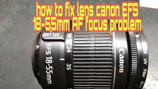 how to fix lens canon EFS 18-55mm AF focus problem