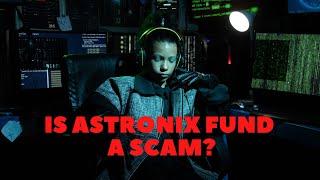 Is Astronix Fund a Scam? A Deep Dive Review into AstronixFund.com