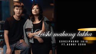 LEISHI MAHUNG LAKHA / SOREIPHUNG JAJO FT. ACHUI SORO