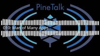 PineTalk episode 10: Man of Many Apps