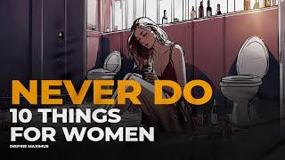 10 THINGS YOU SHOULD NEVER DO FOR WOMEN ⁉️( It might hurt Your Feelings )