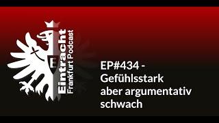 EP#434 - Gefühlsstark aber argumentativ schwach | Eintracht Frankfurt Podcast