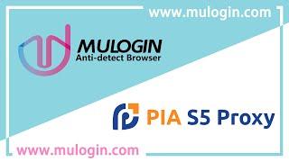 How to use PIA S5 Proxy IP in MuLogin Browser to create multiple accounts on same device? @mulogin