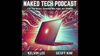 174 - The Return, Essential Mac Apps, Arc Browser