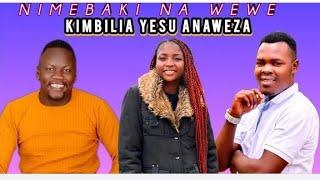 NIMEBAKI NA WEWE & KIMBILIA YESU ANAWEZA BY ESAUH TOSH, UNCLE NICO AND SHARON MUTHOKA