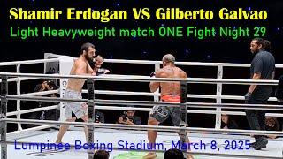 Shamir Erdogan VS Gilberto Galvao ; ONE Fight Night 29, Lumpinee Boxing Stadium, March 8, 2025