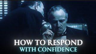 How To Respond With Confidence.